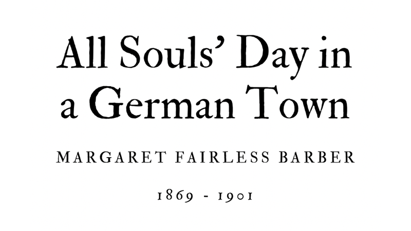 ALL SOULS’S DAY IN A GERMAN TOWN - MARGARET FAIRLESS BARBER - Friendz10