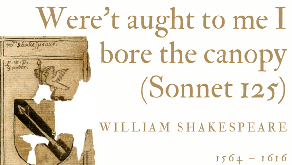 WERE’T AUGHT TO ME I BORE THE CANOPY (SONNET 125) - WILLIAM SHAKESPEARE - Friendz10