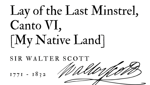 LAY OF THE LAST MINSTREL, CANTO VI, [MY NATIVE LAND] - SIR WALTER SCOTT - Friendz10