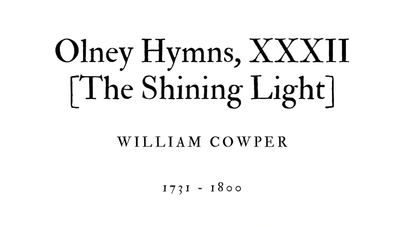 OLNEY HYMNS, XXXII [THE SHINING LIGHT] - WILLIAM COWPER - Friendz10