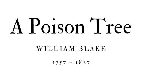 A POISON TREE - WILLIAM BLAKE