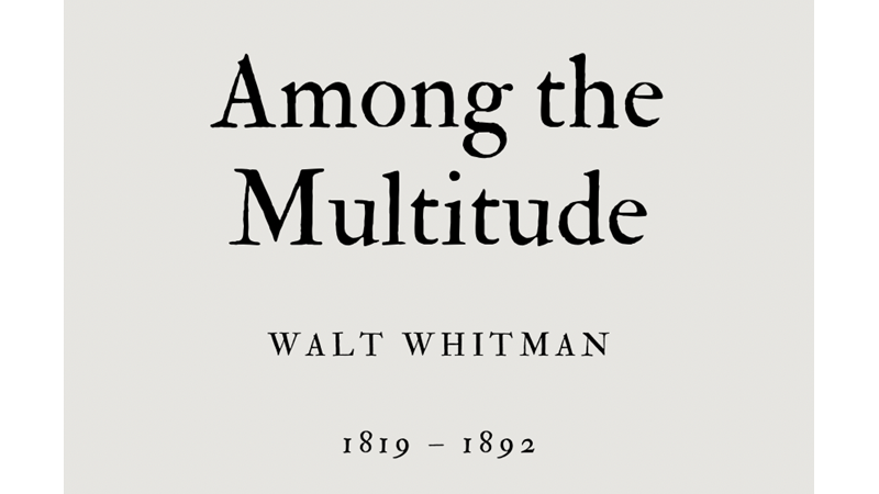 AMONG THE MULTITUDE - WALT WHITMAN - Friendz10