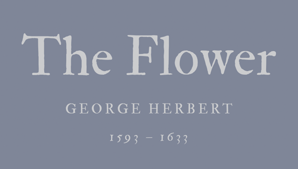 THE FLOWER - GEORGE HERBERT