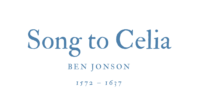 SONG TO CELIA - BEN JONSON