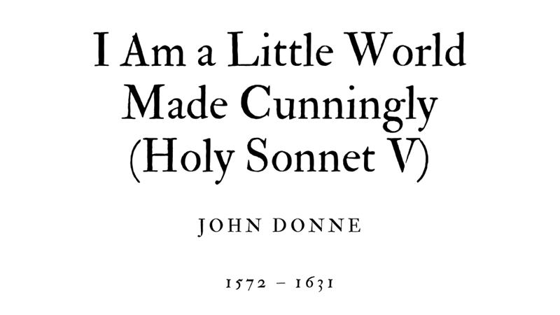 I AM A LITTLE WORLD MADE CUNNINGLY (HOLY SONNET V) - JOHN DONNE - Friendz10