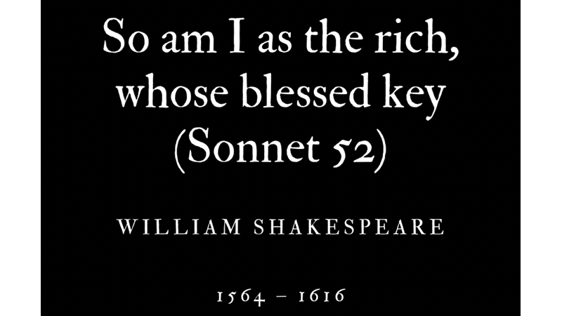 SO AM I AS THE RICH WHOSE BLESSED KEY (SONNET 52) - WILLIAM SHAKESPEARE - Friendz10