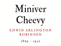 MINIVER CHEEVY - EDWIN ARLINGTON ROBINSON