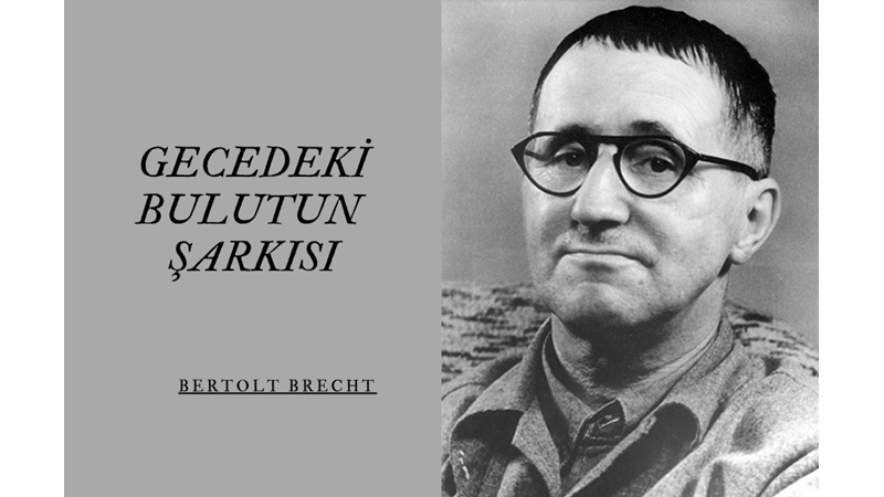 "GECEDEKİ BULUTUN ŞARKISI" -BERTOLT BRECHT -Friendz10