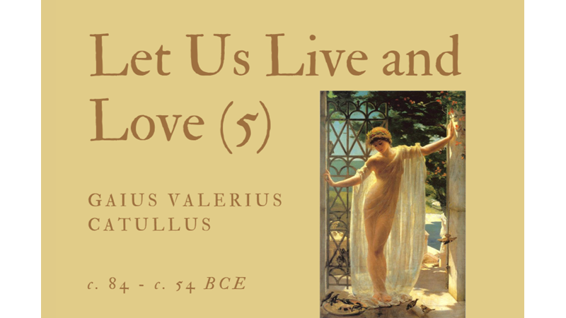 LET US LIVE AND LOVE (5) - GAIUS VALERIUS CATULLUS - Friendz10