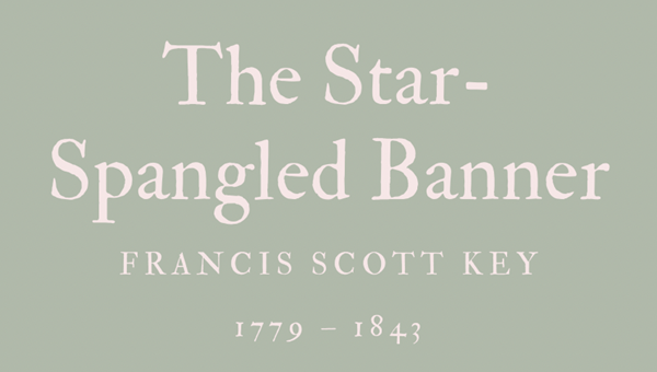 THE STAR-SPANGLED BANNER - FRANCIS SCOTT KEY