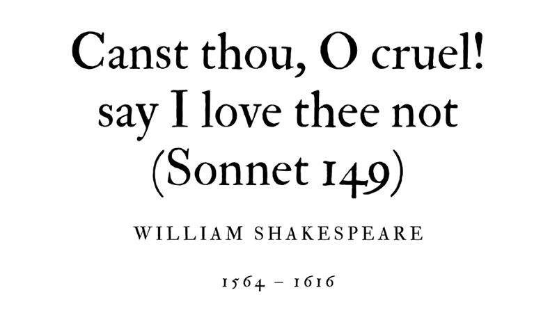 CANST THOU O CRUEL! SAY I LOVE THEE NOT (SONNET 149) - WILLIAM SHAKESPEARE - Friendz10