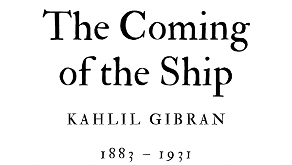 THE COMING OF THE SHIP - KAHLIL GIBRAN - Friendz10