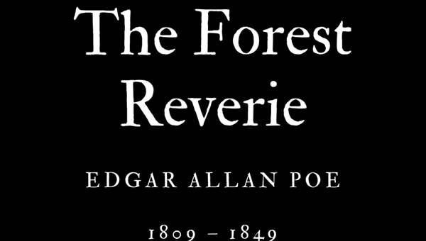 THE FOREST REVERIE - EDGAR ALLAN POE - Friendz10