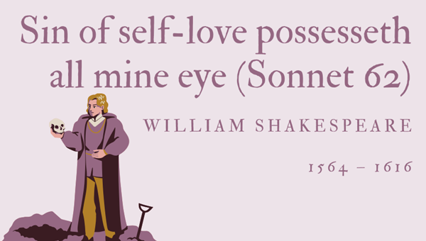 SIN OF SELF-LOVE POSSESSETH ALL MINE EYE (SONNET 62) - WILLIAM SHAKESPEARE - Friendz10