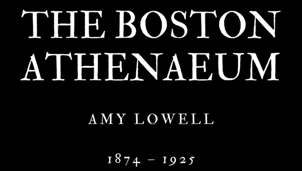 THE BOSTON ATHENAEUM - AMY LOWELL - Friendz10