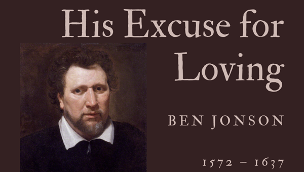 HIS EXCUSE FOR LOVING - BEN JONSON - Friendz10