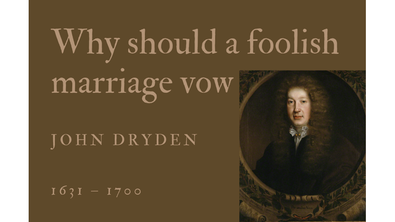 WHY SHOULD A FOOLISH MARRIAGE VOW - JOHN DRYDEN - Friendz10