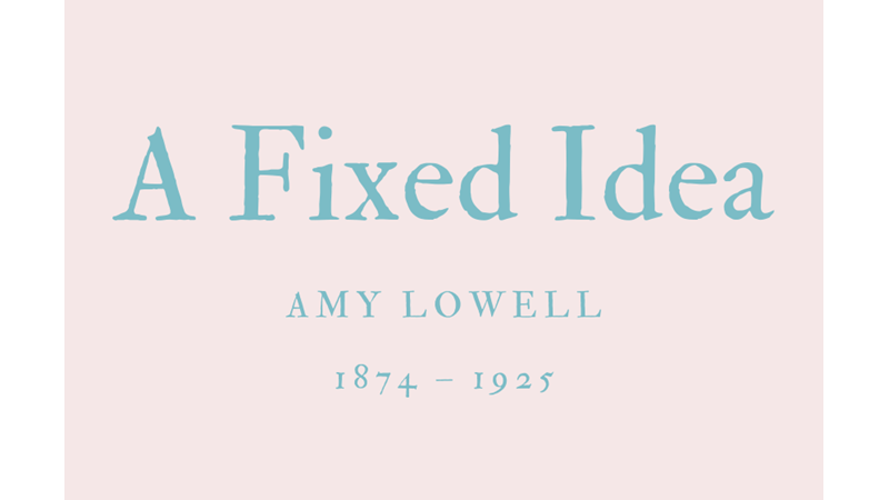 A FIXED IDEA - AMY LOWELL