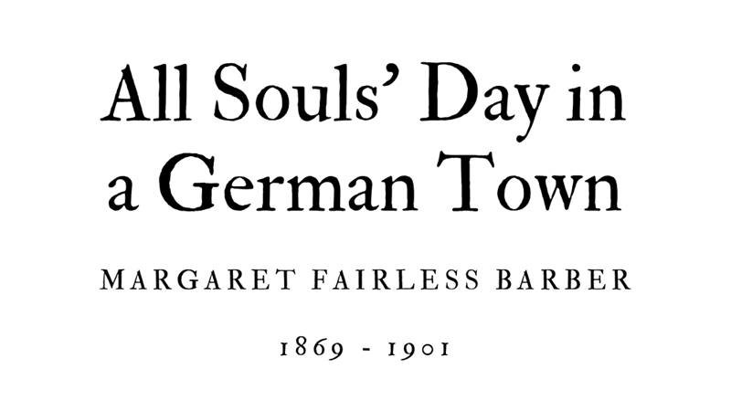ALL SOULS’S DAY IN A GERMAN TOWN - MARGARET FAIRLESS BARBER - Friendz10