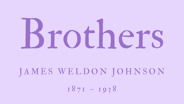 BROTHERS - JAMES WELDON JOHNSON
