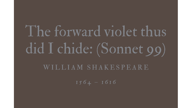 THE FORWARD VIOLET THUS DID I CHIDE: (SONNET 99) - WILLIAM SHAKESPEARE