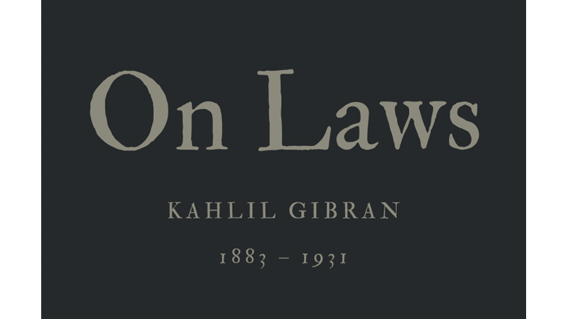 ON LAWS - KAHLIL GIBRAN