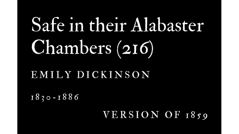 SAFE IN THEIR ALABASTER CHAMBERS (216) - (VERSION OF 1859) - EMILY DICKINSON