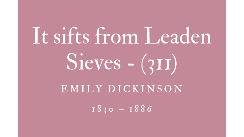 IT SIFTS FROM LEADEN SIEVES - (311) - EMILY DICKINSON