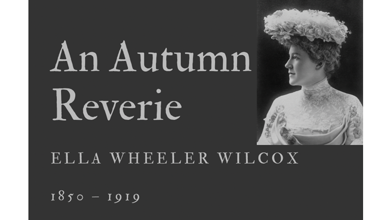 AN AUTUMN REVERIE - ELLA WHEELER WILCOX - Friendz10