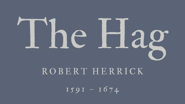 THE HAG - ROBERT HERRICK