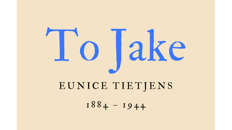 TO JAKE - EUNICE TIETJENS