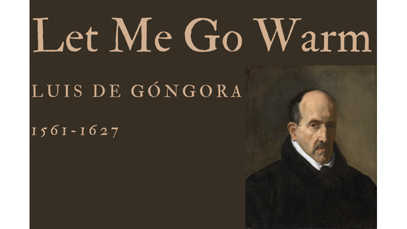 LET ME GO WARM - LUIS DE GÓNGORA