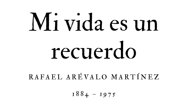 MI VIDA ES UN RECUERDO - RAFAEL ARÉVALO MARTÍNEZ - Friendz10