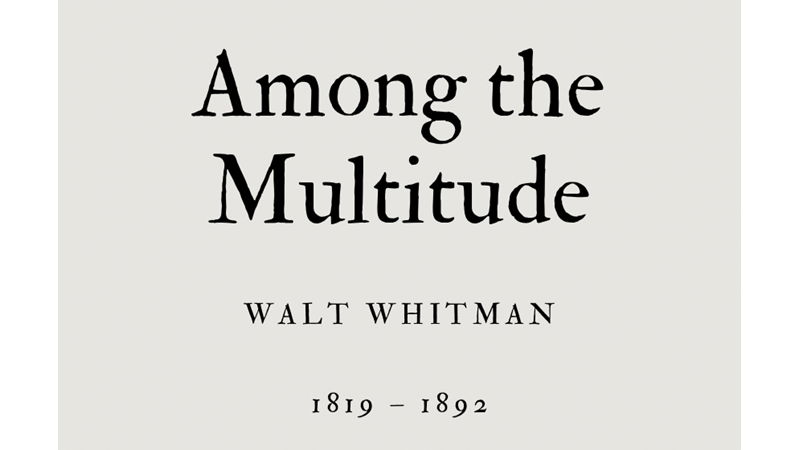 AMONG THE MULTITUDE - WALT WHITMAN - Friendz10