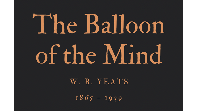 THE BALLOON OF THE MIND - W. B. YEATS
