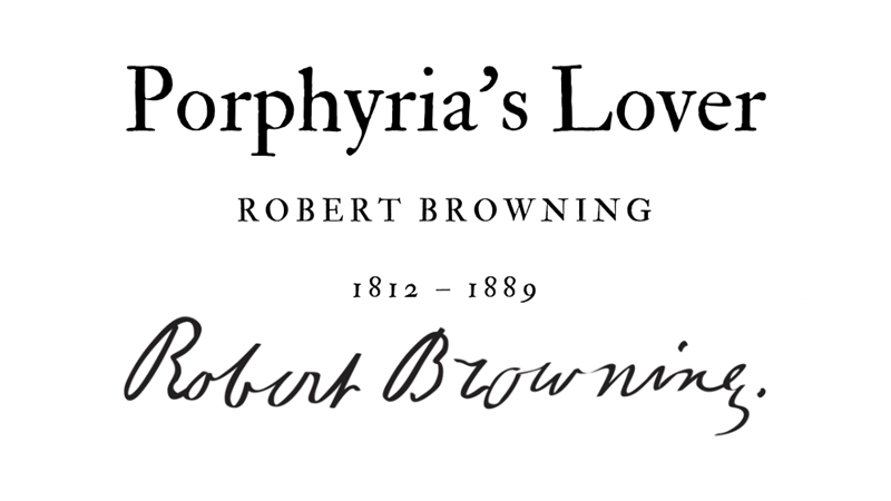 PORPHYRIA’S LOVER - ROBERT BROWNING - Friendz10