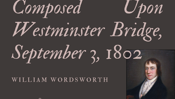 COMPOSED UPON WESTMINSTER BRIDGE, SEPTEMBER 3, 1802 - WILLIAM WORDSWORTH