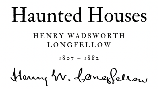 HAUNTED HOUSES - HENRY WADSWORTH LONGFELLOW - Friendz10