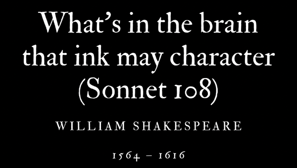 WHAT’S IN THE BRAIN THAT INK MAY CHARACTER (SONNET 108) - WILLIAM SHAKESPEARE