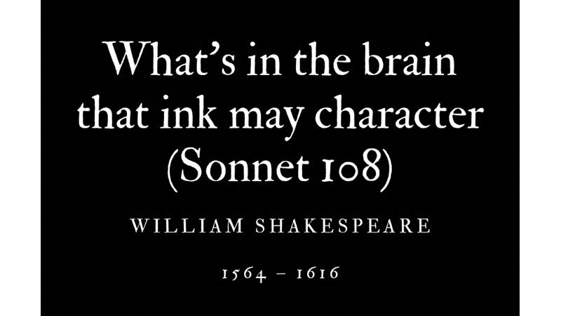 WHAT’S IN THE BRAIN THAT INK MAY CHARACTER (SONNET 108) - WILLIAM SHAKESPEARE