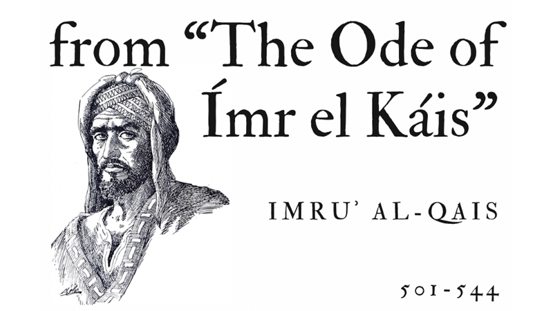 FROM "THE ODE OF ÍMR EL KÁIS" - IMRU’ AL-QAIS