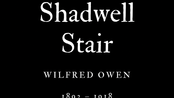 SHADWELL STAIR - WILFRED OWEN - Friendz10
