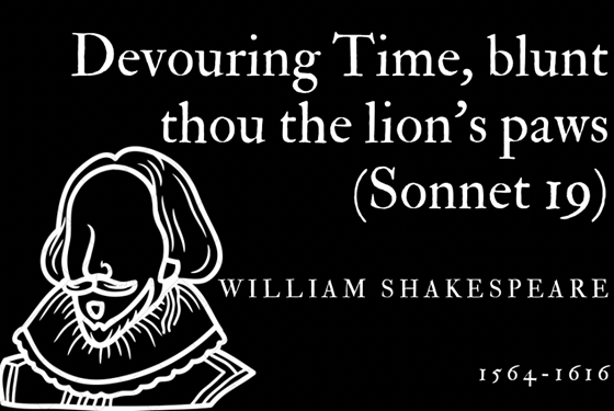 DEVOURING TIME, BLUNT THOU THE LION’S PAWS (SONNET 19) - WILLIAM SHAKESPEARE