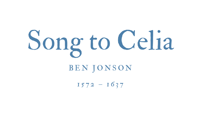 SONG TO CELIA - BEN JONSON