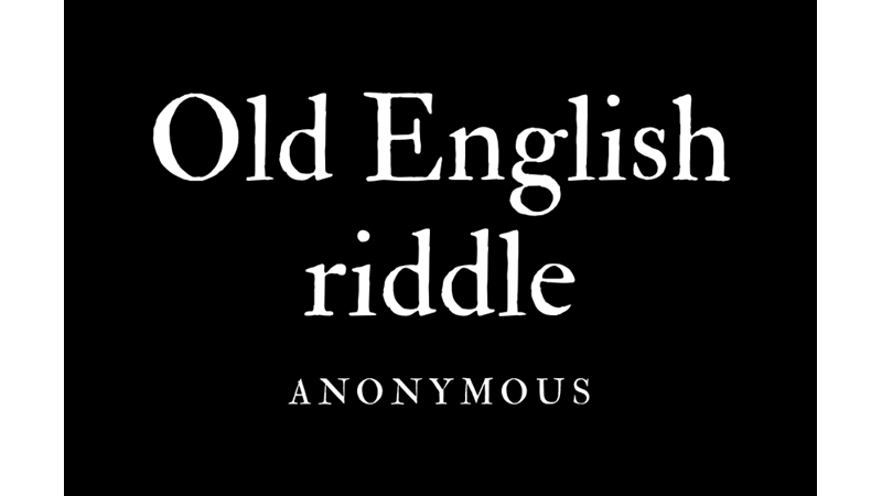 OLD ENGLISH RIDDLE - ANONYMOUS - Friendz10