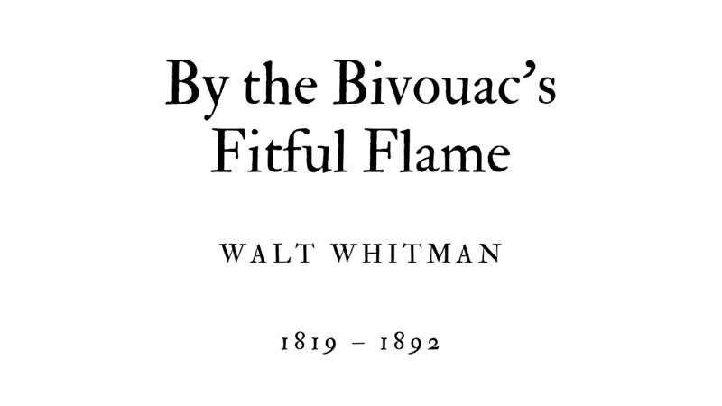BY THE BIVOUAC’S FITFUL FLAME - WALT WHITMAN - Friendz10