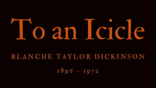 TO AN ICICLE - BLANCHE TAYLOR DICKINSON