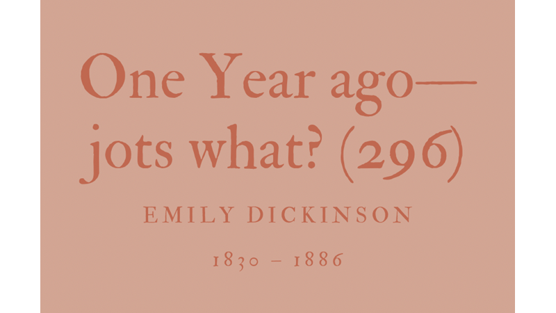 ONE YEAR AGO—JOTS WHAT? (296) - EMILY DICKINSON