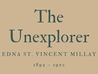 THE UNEXPLORER - EDNA ST VINCENT MILLAY
