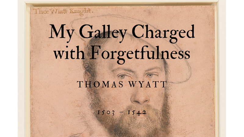 MY GALLEY CHARGED WITH FORGETFULNESS - THOMAS WYATT - Friendz10